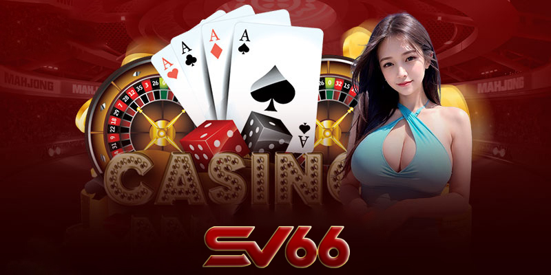 Những lợi ích khi tham gia casino SV66